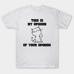 This Is My Opinion Of Your Opinion - Middle Finger T-Shirt